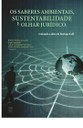 E-book: Os saberes ambientais, sustentabilidade e olhar jurídico: visitando a obra de Enrique Leff